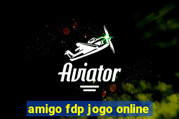 amigo fdp jogo online